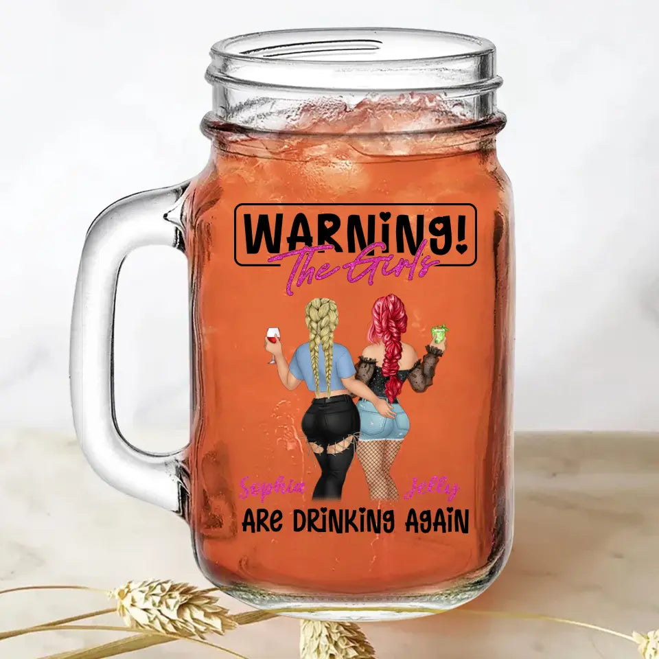Personalized Besties Mason Jug - Gift Idea For Besties/Friends - Warning! The Girls Are Drinking Again