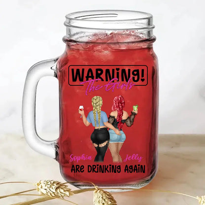 Personalized Besties Mason Jug - Gift Idea For Besties/Friends - Warning! The Girls Are Drinking Again