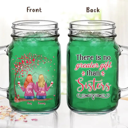 Personalized Sister Mason Jug - Up to 6 Sisters - Gift Idea for Sisters/Friends - There Is No Greater Gift Than Sisters