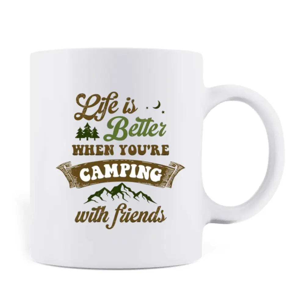 Personalized Camping Coffee Mug - Gift Idea For Camping Loves/Friends- Life Is Better When You're Camping With Friends