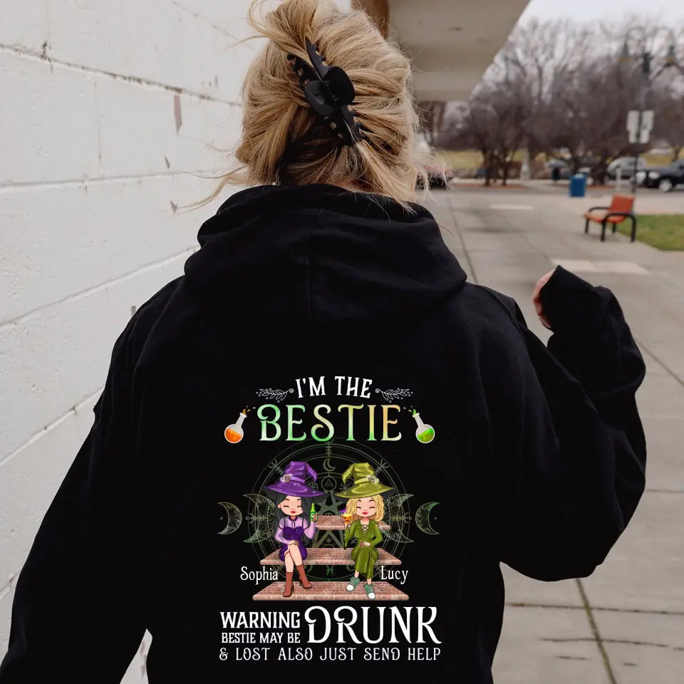 Personalized Witch Besties Hoodie Back - Gift Idea For Halloween/Witch Lovers/Besties - I'm The Bestie Warning Bestie May Be Drunk Or Lost Also Just Send Help