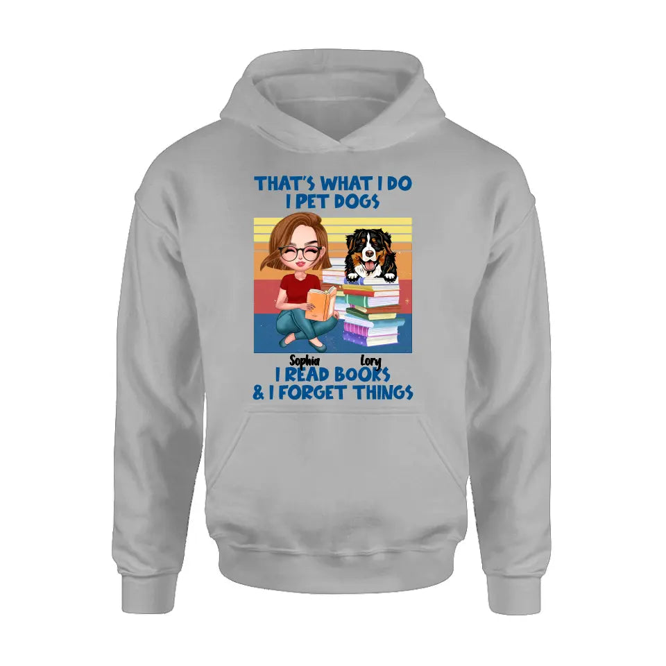 Personalized Reading Girl Shirt/Hoodie - Gift Idea For Book Lovers - That's What I Do I Pet Dogs I Read Books & I Forget Things