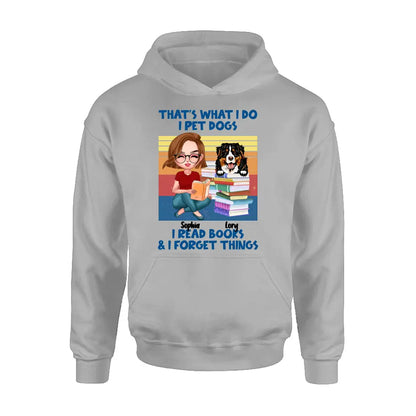 Personalized Reading Girl Shirt/Hoodie - Gift Idea For Book Lovers - That's What I Do I Pet Dogs I Read Books & I Forget Things
