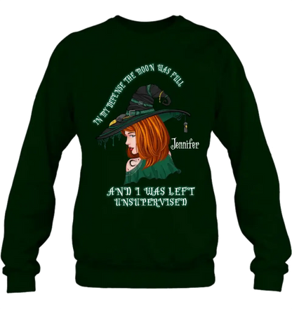 Personalized Witch Shirt/Hoodie - Gift Idea For Halloween - In My Defense The Moon Was Full And I Was Left Unsupervised