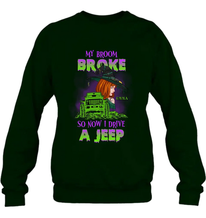 Custom Personalized Witch Shirt/Hoodie - Gift Idea For Witch Lover/ Halloween - My Broom Broke So Now I Drive A Jeep