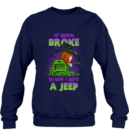 Custom Personalized Witch Shirt/Hoodie - Gift Idea For Witch Lover/ Halloween - My Broom Broke So Now I Drive A Jeep