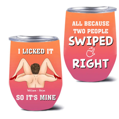 Personalized Swiped Right Couple Wine Tumbler - Funny Gift Idea For Couple/Him/Her - I Licked It So It's Mine