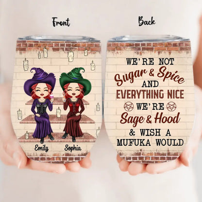 Personalized Witch Friend Wine Tumbler - Halloween Gift Idea for Friends/Sisters - We're Not Sugar & Spice And Everything Nice