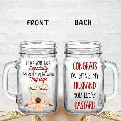 Personalized Couple Mason Jug - Gift Idea For Him/Her/Couple - Congrats On Being My Husband You Lucky Bastard