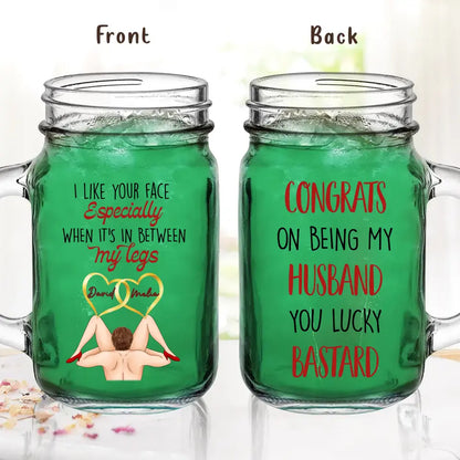 Personalized Couple Mason Jug - Gift Idea For Him/Her/Couple - Congrats On Being My Husband You Lucky Bastard