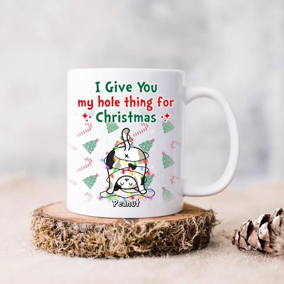 Personalized Christmas Cat Coffee Mug - Gift Idea for Cat Lover/Xmas - I Give You My Hole Thing For Christmas