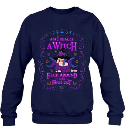 Custom Personalized Witch Shirt/ Hoodie - Gift Idea For Halloween - Am I Really A Witch