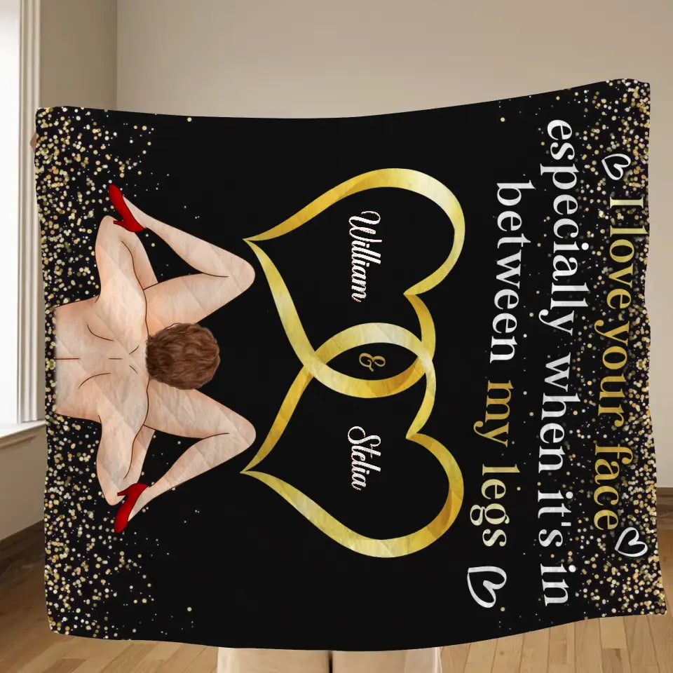 Personalized Couple Quilt/Fleece Throw Blanket - Gift Idea For Him/Her - I Love Your Face Especially When It's In Between My Legs