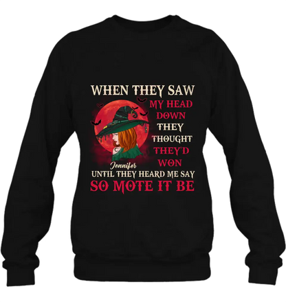 Personalized Halloween Witch Shirt/ Hoodie - Gift Idea For Halloween/Witch Lovers - When They Saw My Head Down They Thought They'd Won