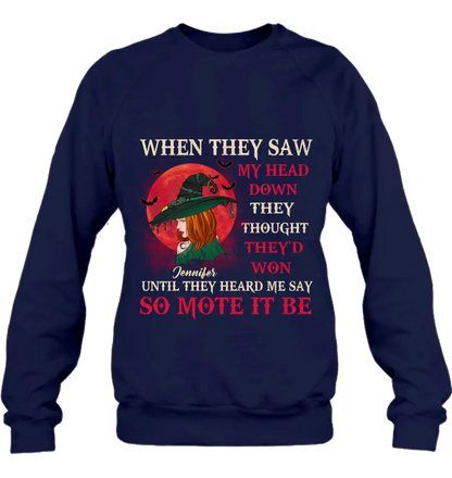 Personalized Halloween Witch Shirt/ Hoodie - Gift Idea For Halloween/Witch Lovers - When They Saw My Head Down They Thought They'd Won