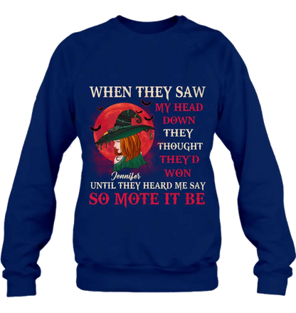 Personalized Halloween Witch Shirt/ Hoodie - Gift Idea For Halloween/Witch Lovers - When They Saw My Head Down They Thought They'd Won