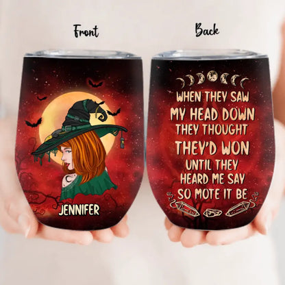 Personalized Witch Wine Tumbler - Gift Idea For Witch Lover/Halloween - When They Saw My Head Down They Thought They'd Won