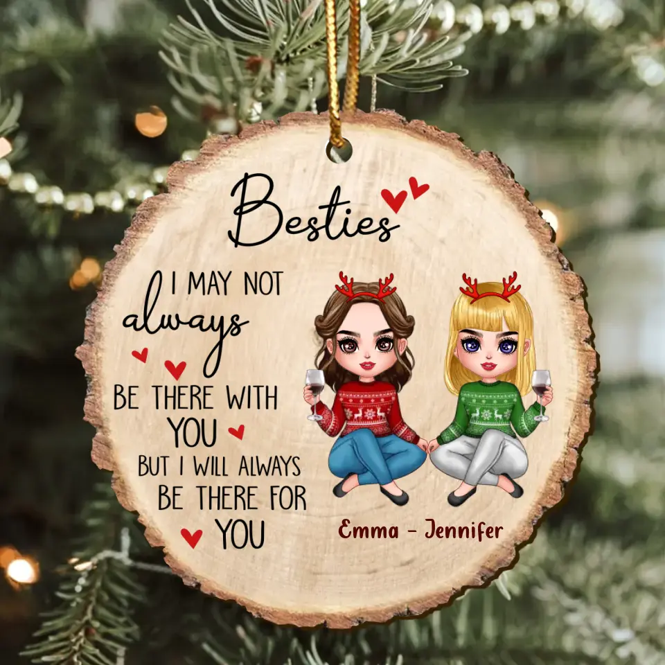 Personalized Besties Wooden Ornament - Christmas Gift Idea for Besties/Sisters - I May Not Always Be There With You