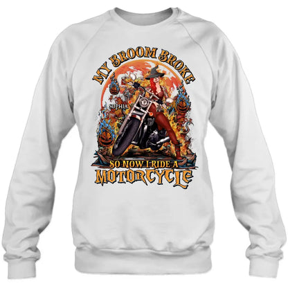 Personalized Witch Biker Shirt/Hoodie -  Halloween Gift Idea for Bikers - My Broom Broke So Now I Ride A Motorcycle