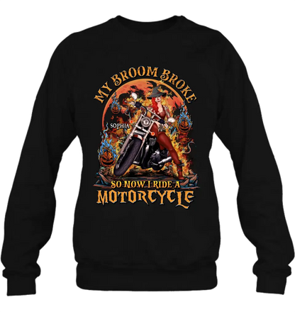 Personalized Witch Biker Shirt/Hoodie -  Halloween Gift Idea for Bikers - My Broom Broke So Now I Ride A Motorcycle
