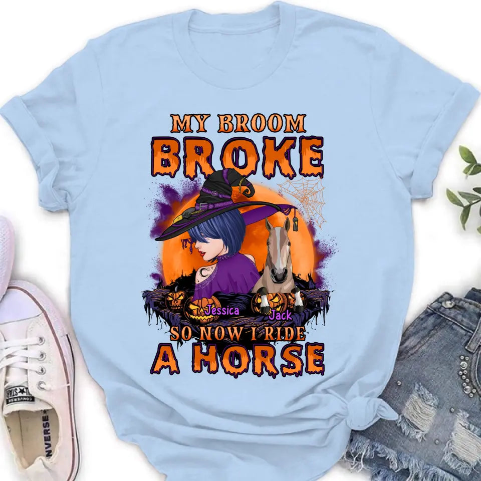 Personalized Witch Shirt/Hoodie - Up to 2 Horses/Dogs/Cats - Halloween Gift Idea for Horse Lovers - My Broom Broke So Now I Ride A Horse