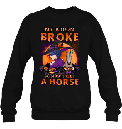 Personalized Witch Shirt/Hoodie - Up to 2 Horses/Dogs/Cats - Halloween Gift Idea for Horse Lovers - My Broom Broke So Now I Ride A Horse