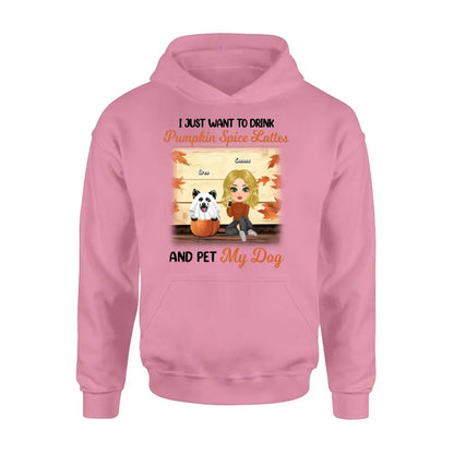 Personalized Girl Dog/Cat Shirt/ Hoodie - Up to 5 Pets - Autumn Gift For Dog/Cat Lover - I Just Want To Drink Pumpkin Spice Lattes And Pet My Dogs