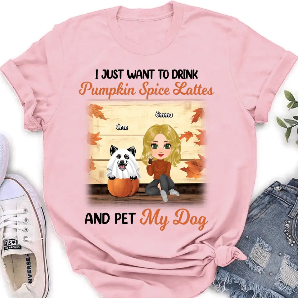 Personalized Girl Dog/Cat Shirt/ Hoodie - Up to 5 Pets - Autumn Gift For Dog/Cat Lover - I Just Want To Drink Pumpkin Spice Lattes And Pet My Dogs