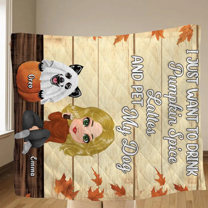 Personalized Girl Dog/Cat Fleece Throw Blanket/Quilt - Up to 5 Pets - Autumn Gift For Dog/Cat Lover - I Just Want To Drink Pumpkin Spice Lattes And Pet My Dogs
