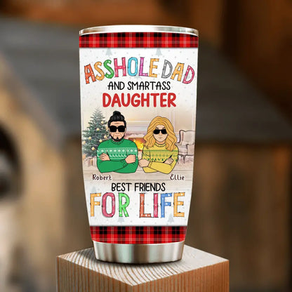 Personalized Father & Daughter Tumbler 20oz - Christmas Gift Idea For Daughter/Dad - Asshole Dad And Smartass Daughter Best Friends For Life