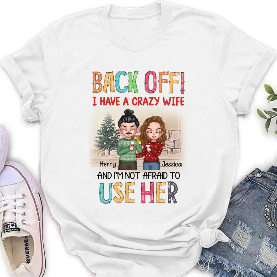 Personalized Couple Shirt/Hoodie - Anniversary/Wedding/Christmas Gift Idea for Couple - Back Off I Have A Crazy Wife And I'm Not Afraid To Use Her
