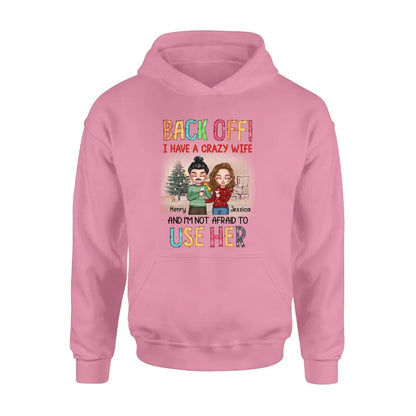 Personalized Couple Shirt/Hoodie - Anniversary/Wedding/Christmas Gift Idea for Couple - Back Off I Have A Crazy Wife And I'm Not Afraid To Use Her