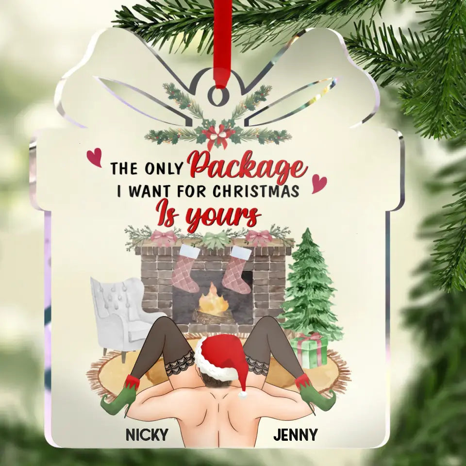 Personalized Couple Acrylic Ornament - Christmas Gift Idea For Him & Her - The Only Package I Want For Christmas Is Yours