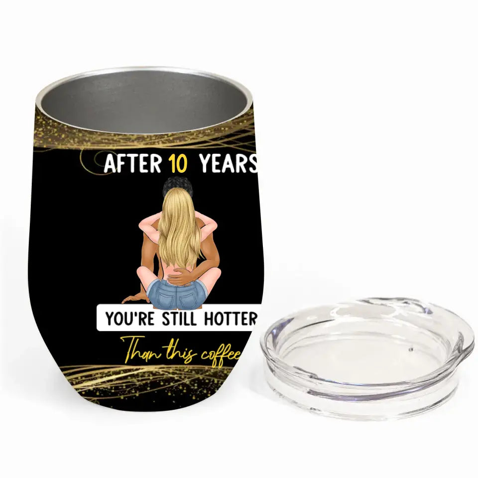 Personalized Couple Wine Tumbler - Gift Idea For Couple - You're Still Hotter Than This Coffee