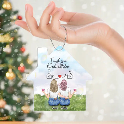 Personalized Friend Acrylic Ornament - Gift Idea For Friend/Sister - I Wish You Lived Next Door