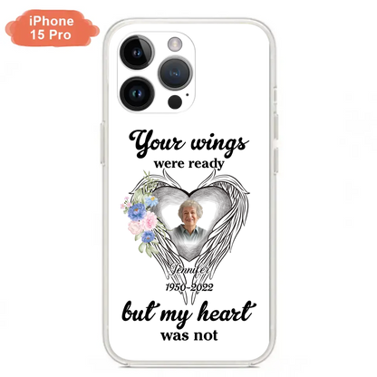 Custom Personalized Memorial Photo Phone Case - Memorial Gift Idea - Your Wings Were Ready But My Heart Was Not