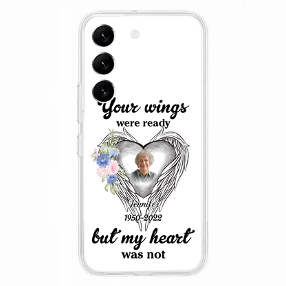 Custom Personalized Memorial Photo Phone Case - Memorial Gift Idea - Your Wings Were Ready But My Heart Was Not
