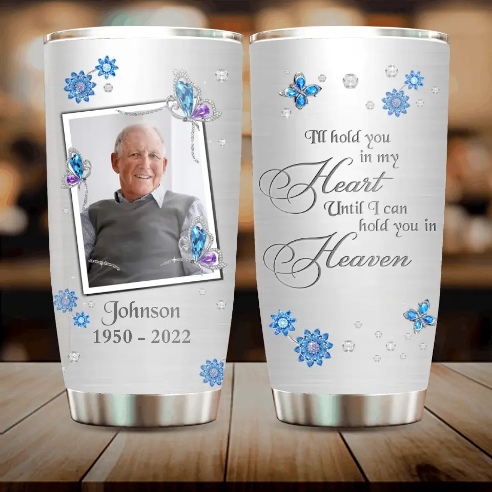 Personalized Memorial Photo Tumbler - Memorial Gift Idea For Family - I'll Hold You In My Heart Until I Can Hold You In Heaven
