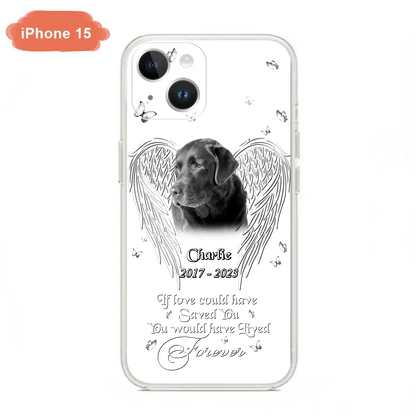 Custom Personalized Memorial Photo Phone Case - Gift Idea For Pet Lovers - If Love Could Have Saved You You Would Have Lived Forever - Case For iPhone/Samsung