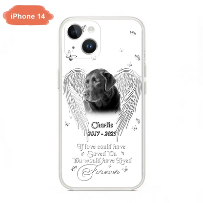 Custom Personalized Memorial Photo Phone Case - Gift Idea For Pet Lovers - If Love Could Have Saved You You Would Have Lived Forever - Case For iPhone/Samsung