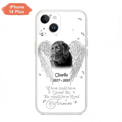 Custom Personalized Memorial Photo Phone Case - Gift Idea For Pet Lovers - If Love Could Have Saved You You Would Have Lived Forever - Case For iPhone/Samsung