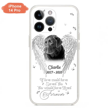 Custom Personalized Memorial Photo Phone Case - Gift Idea For Pet Lovers - If Love Could Have Saved You You Would Have Lived Forever - Case For iPhone/Samsung