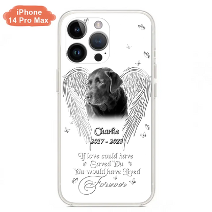 Custom Personalized Memorial Photo Phone Case - Gift Idea For Pet Lovers - If Love Could Have Saved You You Would Have Lived Forever - Case For iPhone/Samsung
