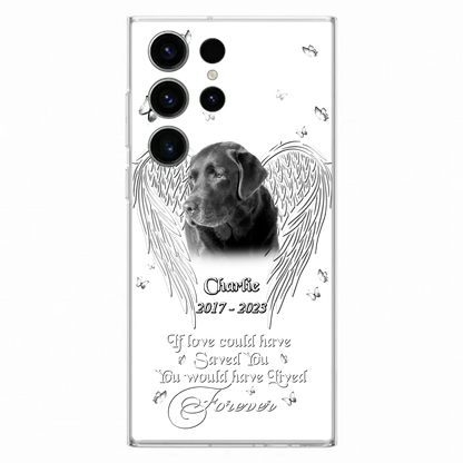 Custom Personalized Memorial Photo Phone Case - Gift Idea For Pet Lovers - If Love Could Have Saved You You Would Have Lived Forever - Case For iPhone/Samsung