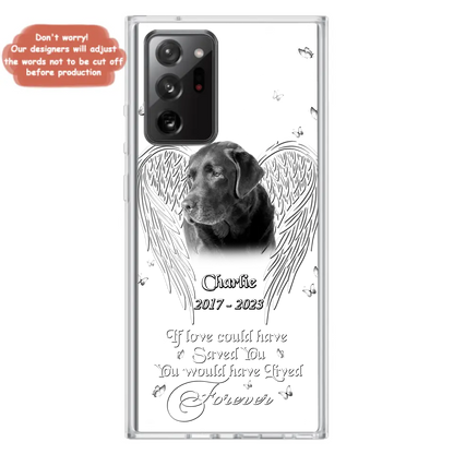 Custom Personalized Memorial Photo Phone Case - Gift Idea For Pet Lovers - If Love Could Have Saved You You Would Have Lived Forever - Case For iPhone/Samsung