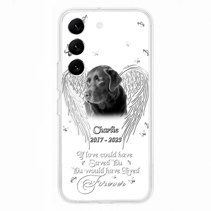 Custom Personalized Memorial Photo Phone Case - Gift Idea For Pet Lovers - If Love Could Have Saved You You Would Have Lived Forever - Case For iPhone/Samsung