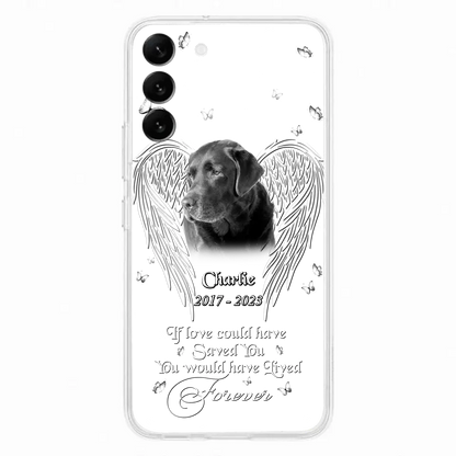 Custom Personalized Memorial Photo Phone Case - Gift Idea For Pet Lovers - If Love Could Have Saved You You Would Have Lived Forever - Case For iPhone/Samsung