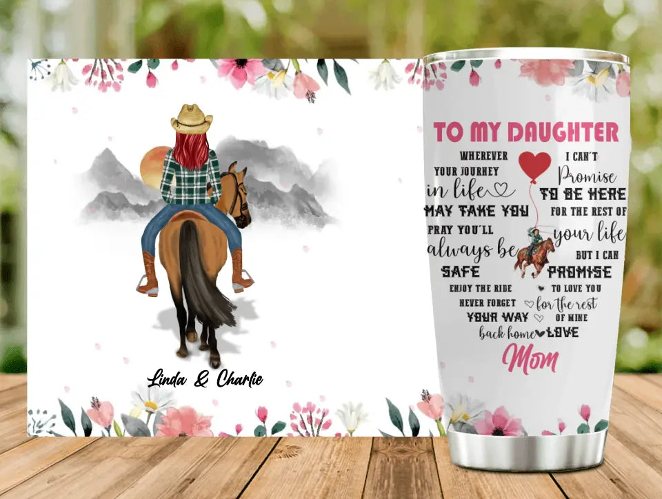 Personalized To My Daughter Horse Tumbler - Gift Idea For Horse Lovers/Daughter - I Can Promise To Love You For The Rest Of Mine