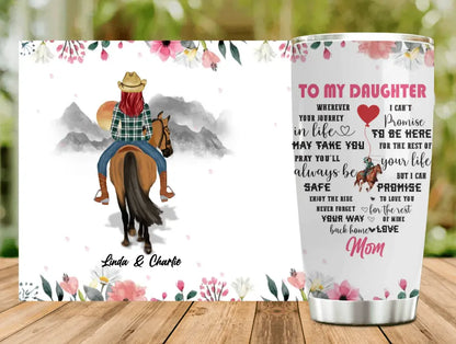 Personalized To My Daughter Horse Tumbler - Gift Idea For Horse Lovers/Daughter - I Can Promise To Love You For The Rest Of Mine
