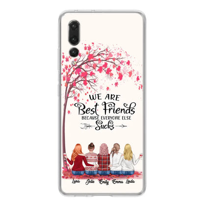Personalized Best Friends Phone Case - Up to 5 Besties - We Are Best Friends Because Everyone Else Sucks - Ver 2